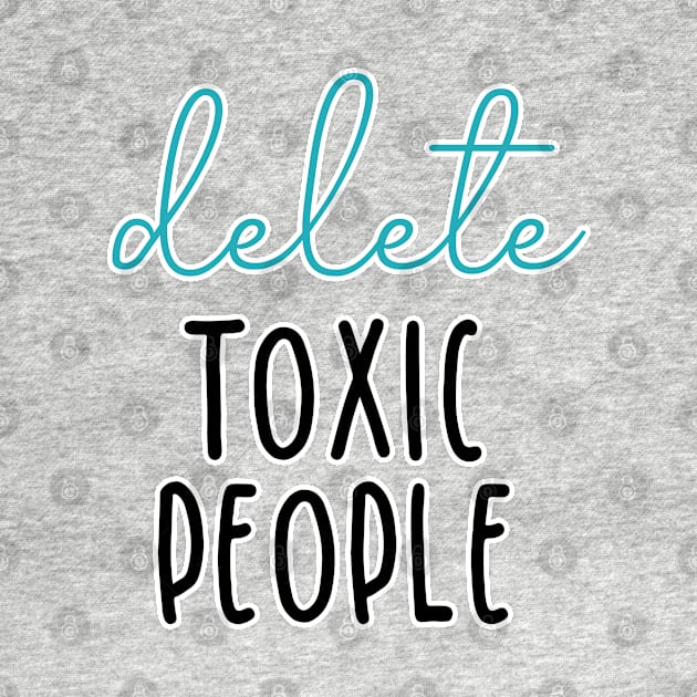 delete toxic people by autieangie